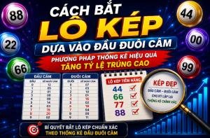 Cách bắt lô kép dựa vào đầu đuôi cầm chính xác 100%