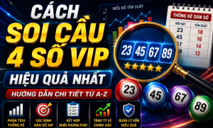 Cách soi cầu 4 số vip hiệu quả nhất