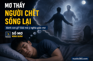 Mơ thấy người chết sống lại đánh con gì hôm nay