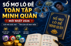 sổ mơ lô đề toàn tập minh quân mới nhất