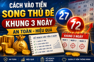 Cách vào tiền song thủ đề khung 3 ngày an toàn miễn phí