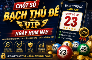 Chốt số bạch thủ đề vip ngày hôm nay