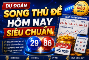 Dự đoán song thủ đề hôm nay