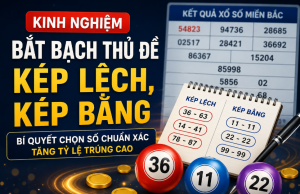 Kinh nghiệm bắt bạch thủ đề, kép lệch, kép bằng