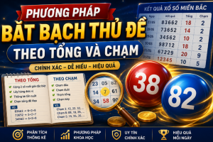 Phương pháp bắt bạch thủ đề theo tổng và chạm hiệu quả
