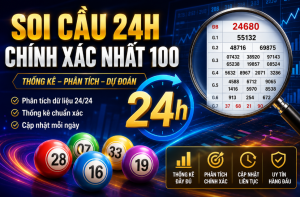 Soi cầu 24h chính xác nhất 100