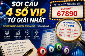 Soi cầu 4 số vip từ giải nhất miền bắc