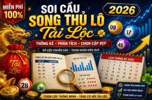 Soi cầu song thủ lô tài lộc miễn phí 2026