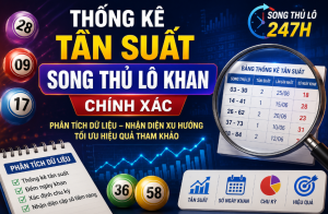 Thống kê tần suất song thủ lô khan hiệu quả