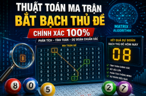Thuật Toán Ma Trận Bắt Bạch Thủ Đề Chính Xác 100%
