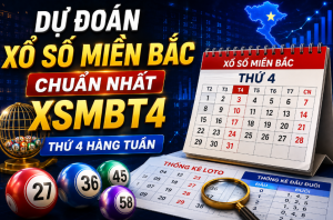 Dự đoán xổ số miền bắc chuẩn nhất xsmbt4 miễn phí